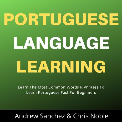 Portuguese Language Learning, Chris Noble, Andrew Sanchez