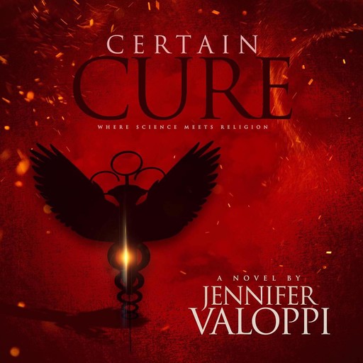 Certain Cure: Where Science Meets Religion, Jennifer Valoppi