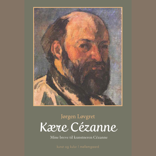 Kære Cézanne - Mine breve til kunstneren Cézanne, Jørgen Løvgret