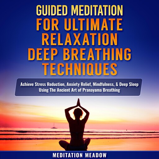 Guided Meditation for Ultimate Relaxation with Deep Breathing Techniques, Meditation Meadow