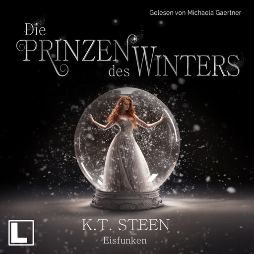 Eisfunken - Die Prinzen des Winters, Band 1 (ungekürzt), K. T. Steen