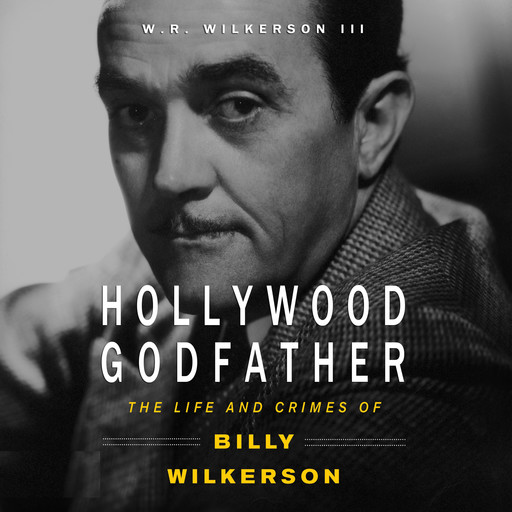 Hollywood Godfather, W.R. Wilkerson III