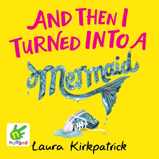 And Then I Turned into a Mermaid, Laura Kirkpatrick