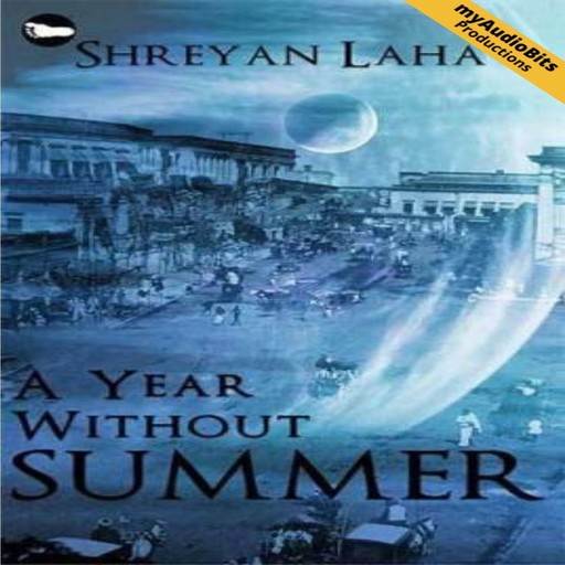 A Year Without Summer, Shreyan Laha