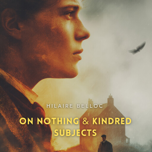 On Nothing & Kindred Subjects, Hilaire Belloc
