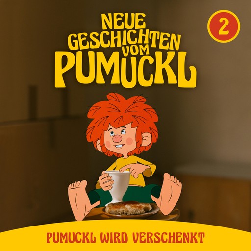 02: Pumuckl wird verschenkt (Neue Geschichten vom Pumuckl), Angela Strunck, Matthias Pacht, Katharina Köster, Moritz Binder, Korbinian Dufter