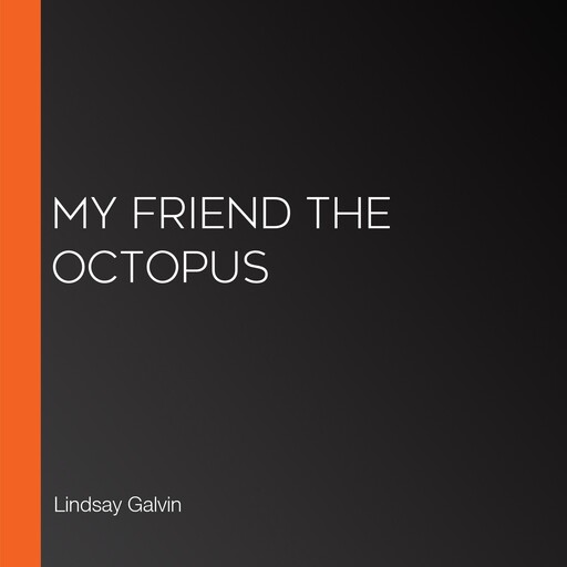 My Friend the Octopus, Lindsay Galvin