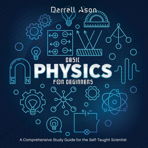 Basic Physics for Beginners, Darrell Ason