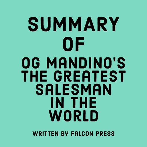 Summary of Og Mandino’s The Greatest Salesman in the World, Falcon Press
