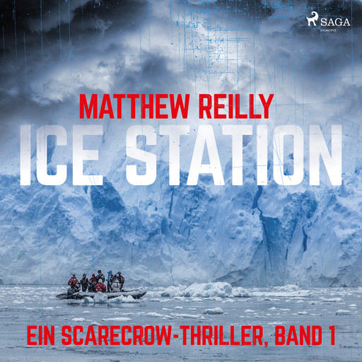 Ice Station: Thriller (Ein Scarecrow-Thriller, Band 1), Matthew Reilly
