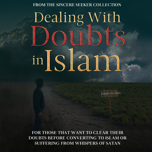Dealing With Doubts in Islam, The Sincere Seeker Collection