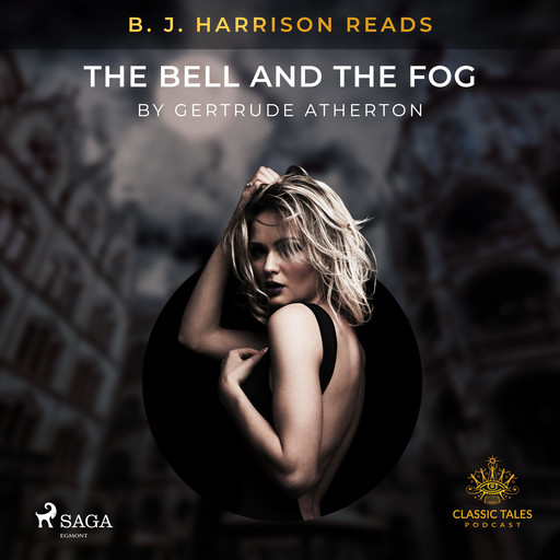 B. J. Harrison Reads The Bell and the Fog, Gertrude Atherton