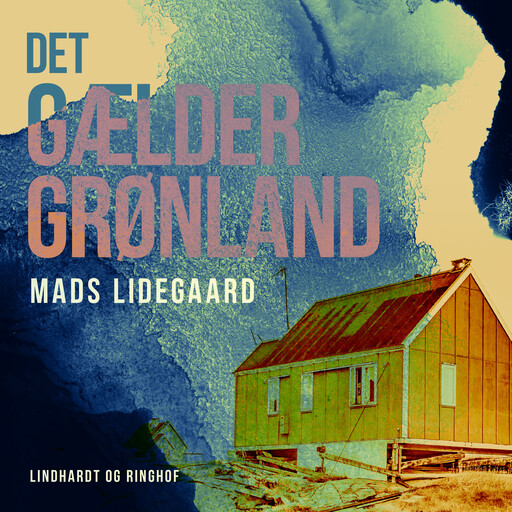 Det gælder Grønland, Mads Lidegaard