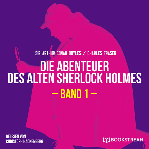Die Abenteuer des alten Sherlock Holmes, Band 1 (Ungekürzt), Arthur Conan Doyle, Charles Fraser