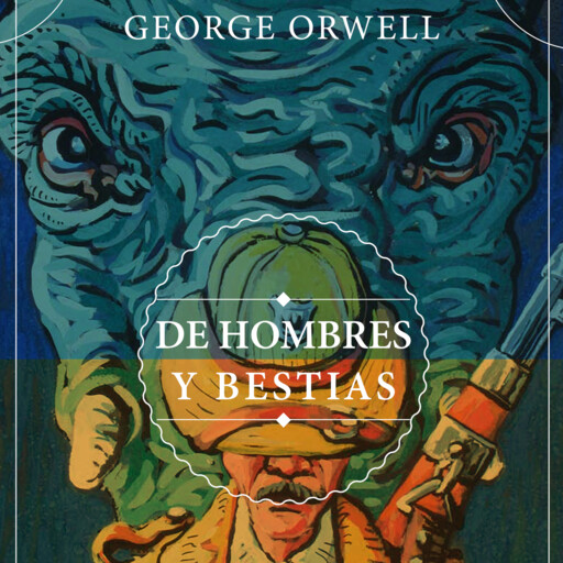 DE HOMBRES Y BESTIAS, George Orwell