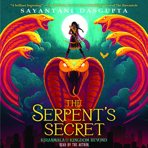 The Serpent's Secret (Kiranmala and the Kingdom Beyond #1), Sayantani DasGupta