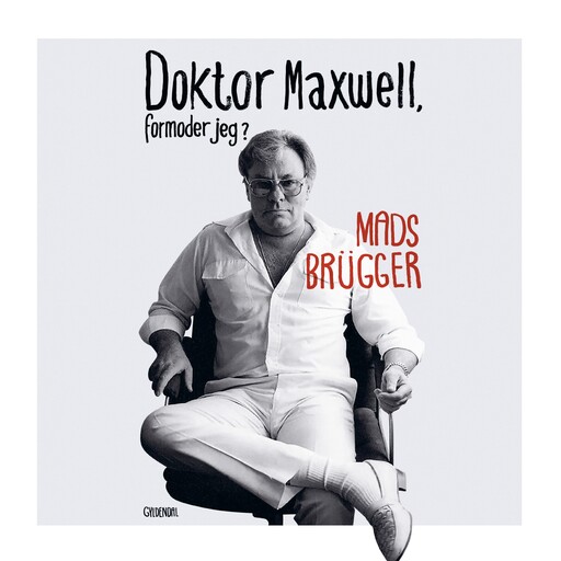 Doktor Maxwell, formoder jeg?, Mads Brügger