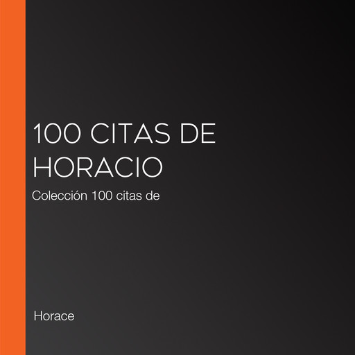 100 citas de Horacio, Horace