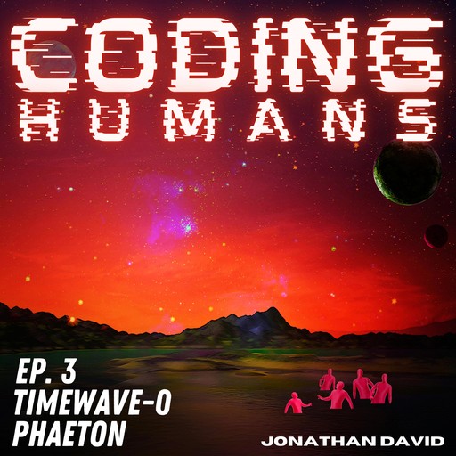 Coding Humans: Episode 3- Phaeton, Jonathan David