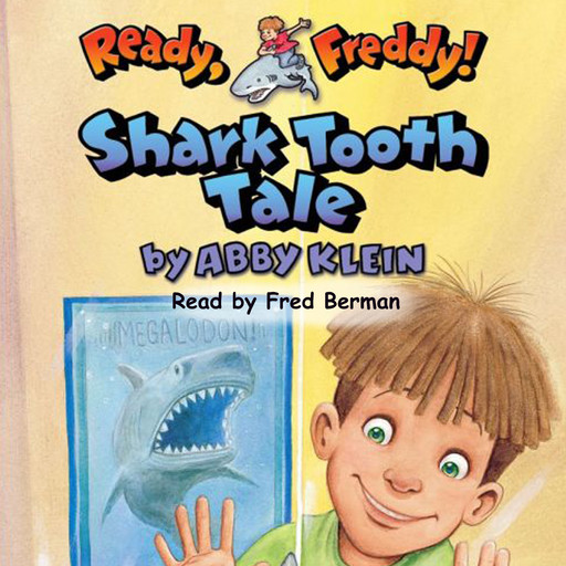 Shark Tooth Tale (Ready, Freddy! #9), Abby Klein