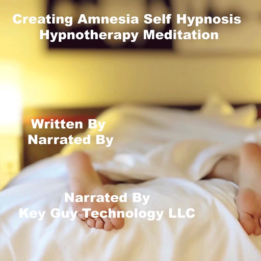 Creating Amnesia Self Hypnosis Hypnotherapy Meditation, Key Guy Technology LLC