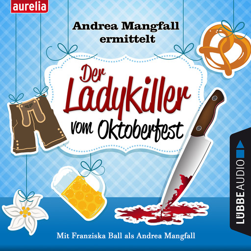 Der Ladykiller vom Oktoberfest - Andrea Mangfall ermittelt (Ungekürzt), Harry Kämmerer