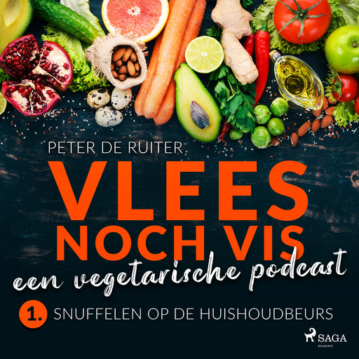 Vlees noch vis - een vegetarische podcast; Snuffelen op de Huishoudbeurs, Peter de Ruiter