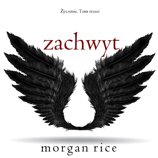 Zachwyt (Życzenie, Tom trzeci), Morgan Rice
