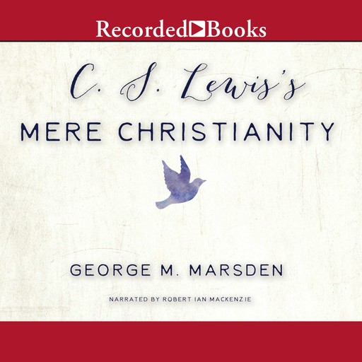 C.S. Lewis's Mere Christianity, George M. Marsden