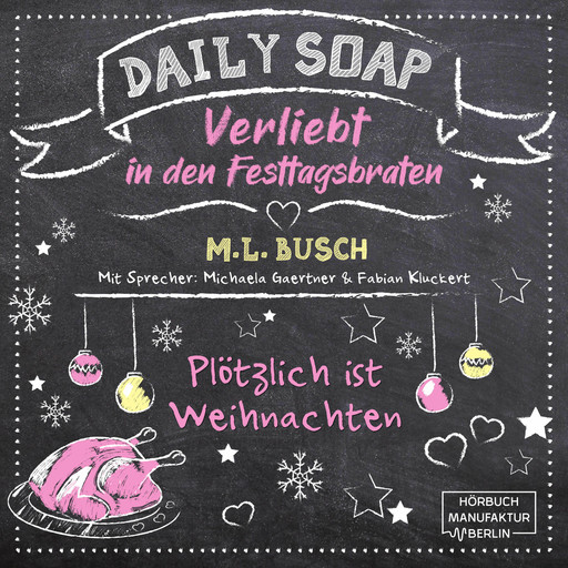 Daily Soap - Verliebt in den Festtagsbraten - Plötzlich ist Weihnachten (ungekürzt), M.L. Busch