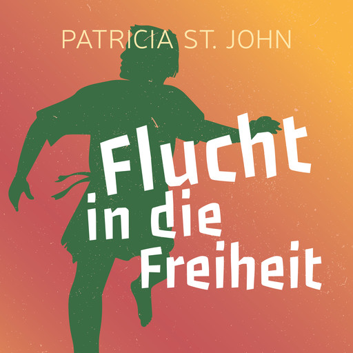 Flucht in die Freiheit, Patricia St. John