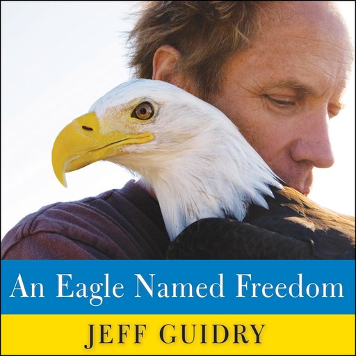 An Eagle Named Freedom, Jeff Guidry