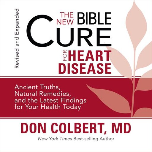 The New Bible Cure for Heart Disease, Don Colbert