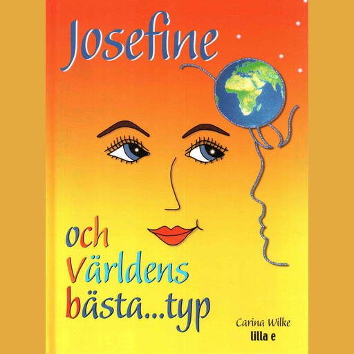Josefine och världens bästa...typ, Carina Wilke