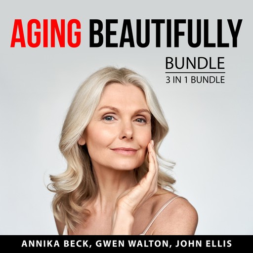 Aging Beautifully Bundle, 3 in 1 Bundle, John Ellis, Gwen Walton, Annika Beck