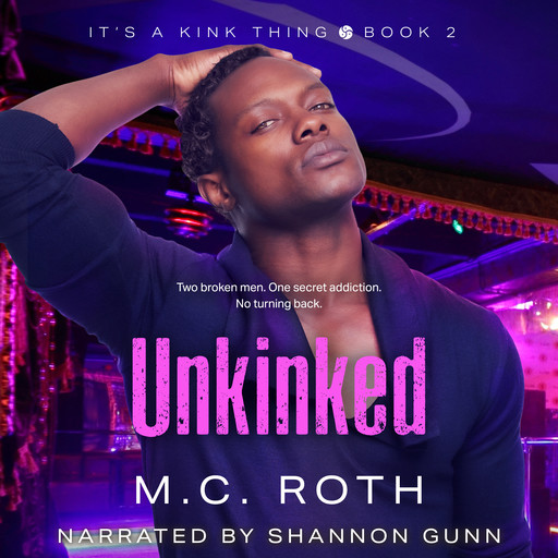 Unkinked: It's a Kink Thing, Book 2, M.C. Roth