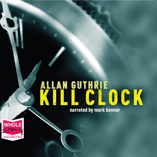 Kill Clock, Allan Guthrie