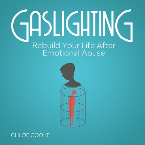 Gaslighting Rebuild Your Life After Emotional Abuse, Chloe Cooke