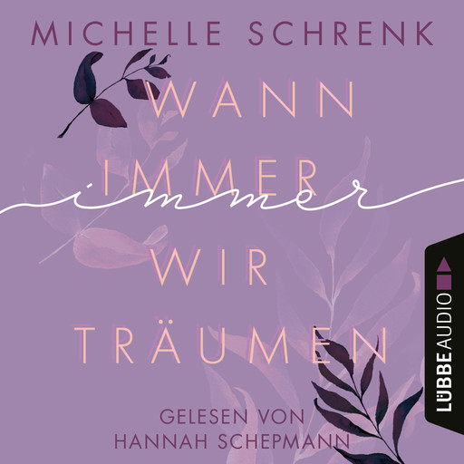 Wann immer wir träumen - Immer-Trilogie, Teil 2 (Ungekürzt), Michelle Schrenk