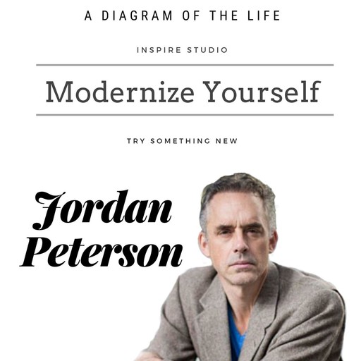 Modernize Yourself, Jordan Peterson