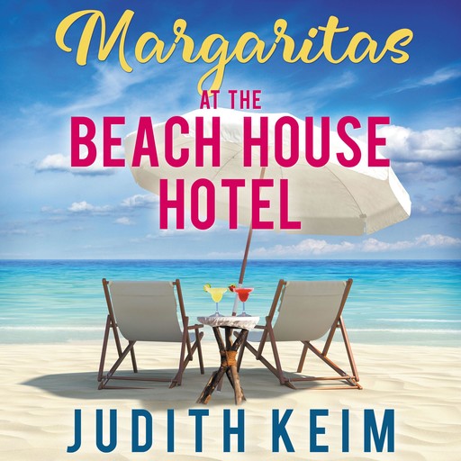 Margaritas at the Beach House Hotel, Judith Keim