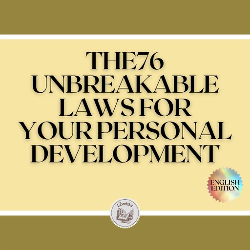 THE 76 UNBREAKABLE LAWS FOR YOUR PERSONAL DEVELOPMENT, LIBROTEKA