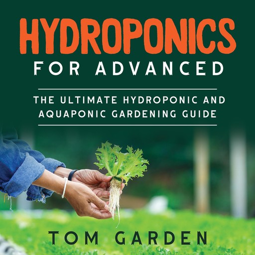 Hydroponics for Advanced, Tom Garden