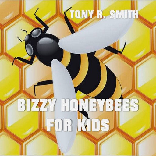 Bizzy Honeybee for Kids, Tony Smith