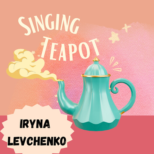 Singing Teapot, Iryna Levchenko