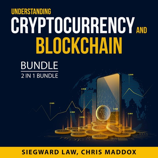 Understanding Cryptocurrency and Blockchain Bundle, 2 in 1 Bundle, Siegward Law, Chris Maddox