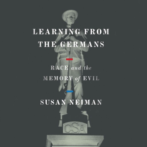 Learning from the Germans, Susan Neiman