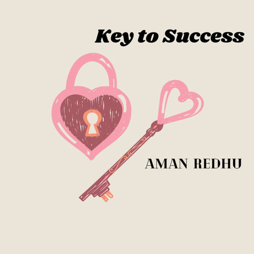 Key to Success, Aman Redhu