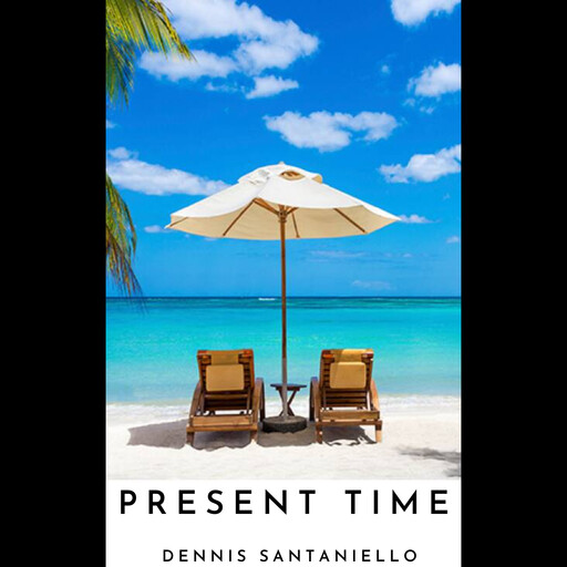 Present Time, Dennis Santaniello