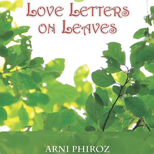 Love Letters on Leaves, Arni Phiroz